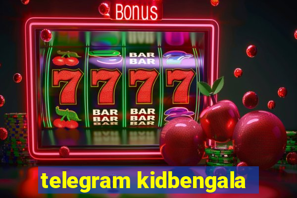 telegram kidbengala